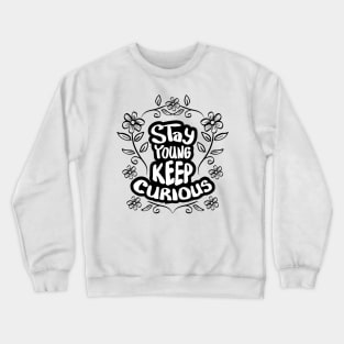 Stay young stay curious hand lettering. Motivational quote. Crewneck Sweatshirt